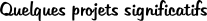Projets significatifs